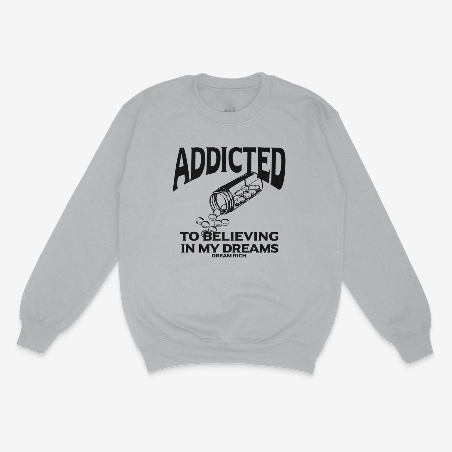 ADDICTED TO BELIEVING IN MY DREAMS Sweatshirt – Inspirational and Motivational Apparel (GRAY)